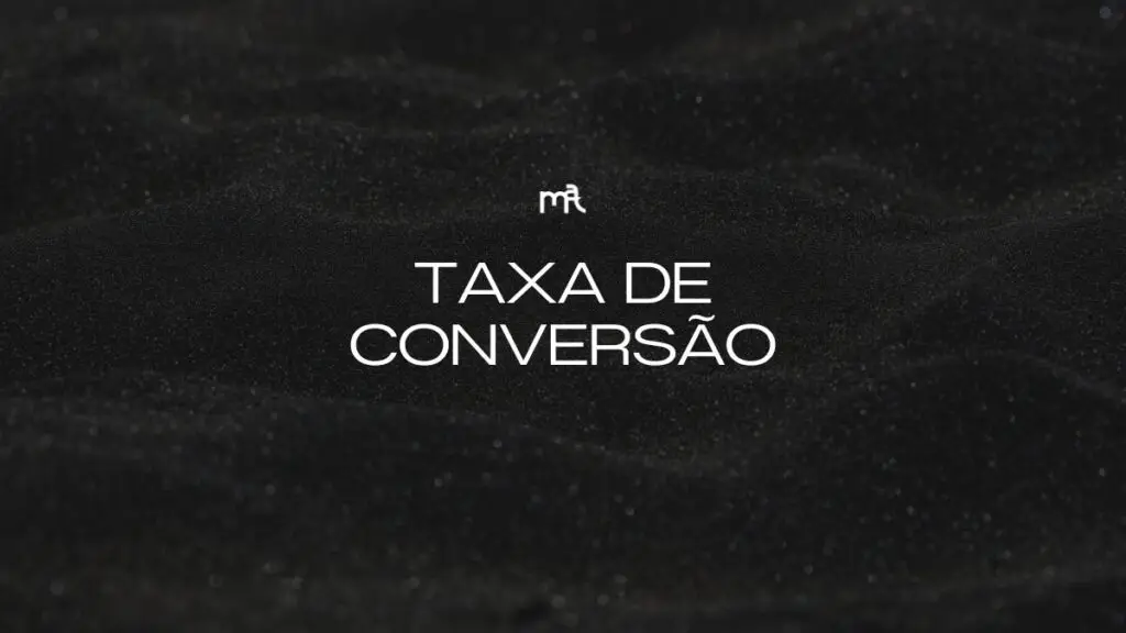 O que é taxa de conversão