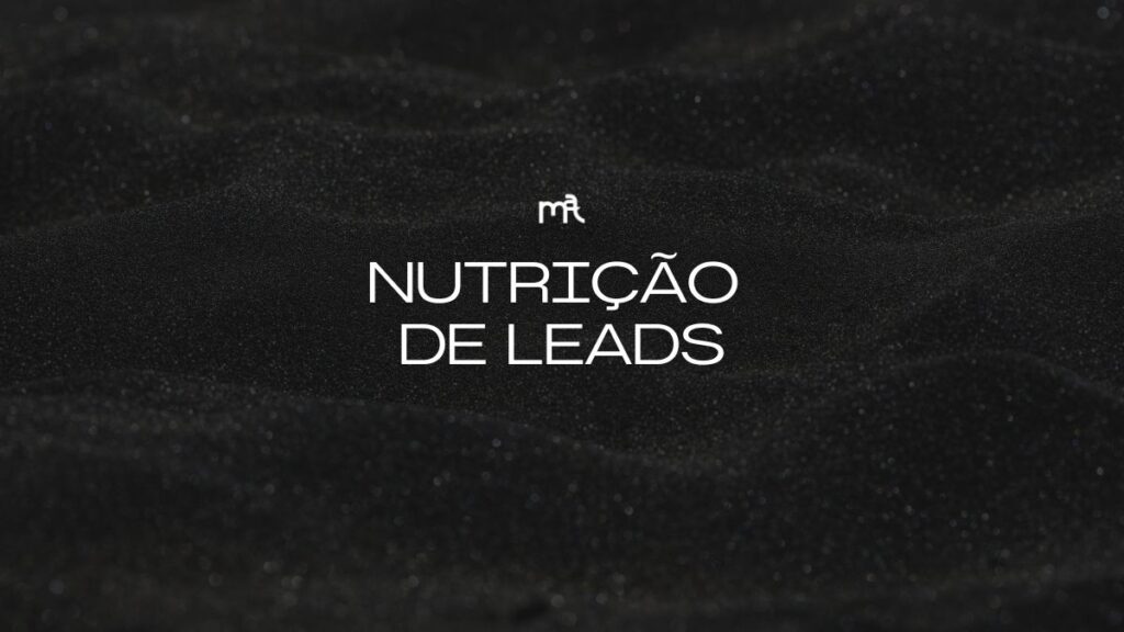 O QUE É NUTRIÇÃO DE LEADS